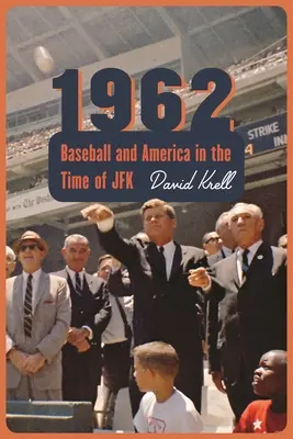 1962: Baseball és Amerika a JFK idején - 1962: Baseball and America in the Time of JFK