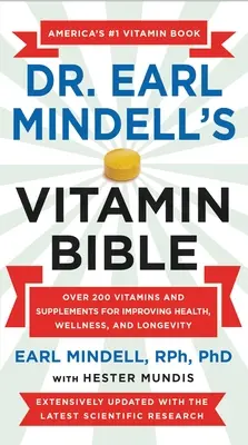 Dr. Earl Mindell vitaminbibliája: Több mint 200 vitamin és étrend-kiegészítő az egészség, a wellness és a hosszú élet javítására - Dr. Earl Mindell's Vitamin Bible: Over 200 Vitamins and Supplements for Improving Health, Wellness, and Longevity