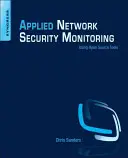 Alkalmazott hálózatbiztonsági felügyelet: Gyűjtés, észlelés és elemzés - Applied Network Security Monitoring: Collection, Detection, and Analysis