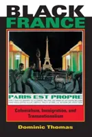 Fekete Franciaország: Kolonializmus, bevándorlás és transznacionalizmus - Black France: Colonialism, Immigration, and Transnationalism