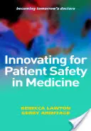 Innováció a betegbiztonságért az orvostudományban - Innovating for Patient Safety in Medicine