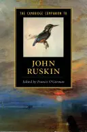 The Cambridge Companion to John Ruskin (The Cambridge Companion to John Ruskin) - The Cambridge Companion to John Ruskin