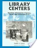 Könyvtári központok: Az információs műveltség, készségek és folyamatok tanítása - Library Centers: Teaching Information Literacy, Skills, and Processes