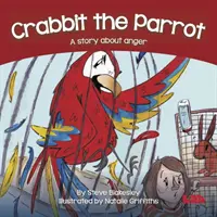 Crabbit, a papagáj - Egy történet a haragról - Crabbit the Parrot - A story about anger