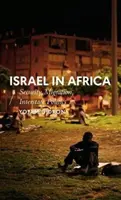 Izrael Afrikában: Izrael: Biztonság, migráció, államközi politika - Israel in Africa: Security, Migration, Interstate Politics