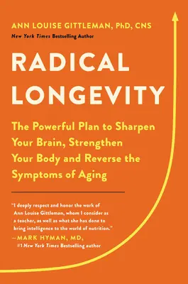 Radikális hosszú élet: A hatalmas terv az agyad élesítésére, a tested megerősítésére és az öregedés tüneteinek visszafordítására - Radical Longevity: The Powerful Plan to Sharpen Your Brain, Strengthen Your Body, and Reverse the Symptoms of Aging