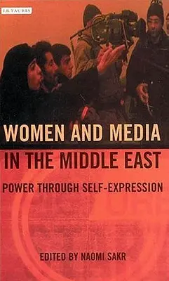 Nők és média a Közel-Keleten: Hatalom az önkifejezésen keresztül - Women and Media in the Middle East: Power Through Self-expression