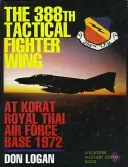 A 388. taktikai vadászrepülőszázad a Korati Királyi Thai Légierő Bázison 1972-ben - The 388th Tactical Fighter Wing at Korat Royal Thai Air Force Base 1972