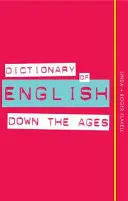 Dictionary of English Down the Ages