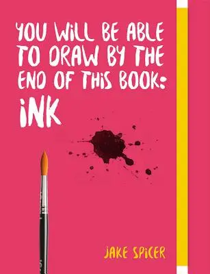 A könyv végére már tudsz majd rajzolni: Tinta - You Will Be Able to Draw by the End of This Book: Ink