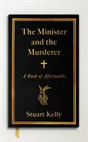 A miniszter és a gyilkos - Egy könyv az utóéletről - Minister and the Murderer - A Book of Aftermaths