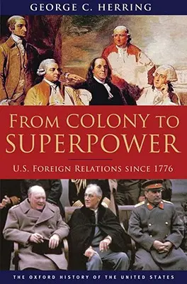 A gyarmattól a szuperhatalomig: Az Egyesült Államok külkapcsolatai 1776 óta - From Colony to Superpower: U.S. Foreign Relations Since 1776