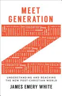 Ismerd meg a Z generációt: Az új, kereszténység utáni világ megértése és elérése - Meet Generation Z: Understanding and Reaching the New Post-Christian World