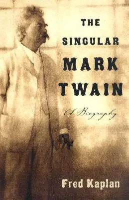 Az egyedülálló Mark Twain: A Biography - The Singular Mark Twain: A Biography