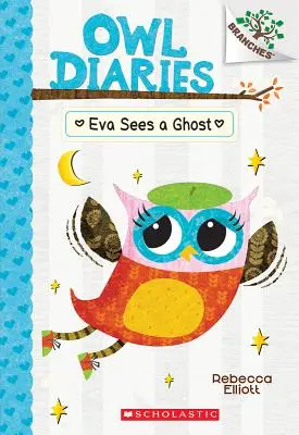 Eva lát egy szellemet: Egy ágas könyv (Bagolynaplók #2), 2 - Eva Sees a Ghost: A Branches Book (Owl Diaries #2), 2