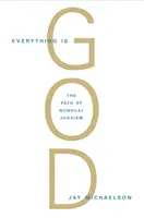 Minden Isten: A nem-duális judaizmus radikális útja - Everything Is God: The Radical Path of Nondual Judaism