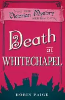 Death At Whitechapel - A Victorian Mystery 6. könyv - Death At Whitechapel - A Victorian Mystery Book 6