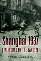 Sanghaj 1937: Sztálingrád a Jangce partján - Shanghai 1937: Stalingrad on the Yangtze