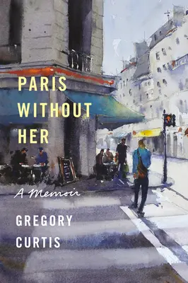 Párizs nélküle: Emlékiratok - Paris Without Her: A Memoir