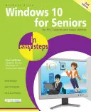 Windows 10 időseknek egyszerű lépésekben: A Windows 10 évfordulós frissítés - Windows 10 for Seniors in Easy Steps: Covers the Windows 10 Anniversary Update