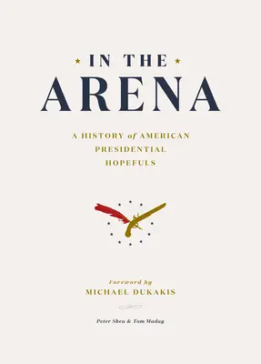 Az arénában: Az amerikai elnökjelölt-aspiránsok története - In the Arena: A History of American Presidential Hopefuls