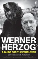 Werner Herzog - Útikalauz a tanácstalanok számára - Werner Herzog - A Guide for the Perplexed