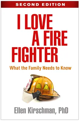 Szeretek egy tűzoltót, második kiadás: Amit a családnak tudnia kell - I Love a Fire Fighter, Second Edition: What the Family Needs to Know