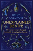 Megmagyarázhatatlan halálesetek - Hogyan változtatta meg egy nő örökre a gyilkossági nyomozást - Unexplained Deaths - How one woman changed homicide investigation forever