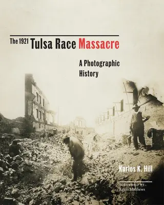 Az 1921-es tulsai faji mészárlás, 1: Egy fotótörténet - The 1921 Tulsa Race Massacre, 1: A Photographic History