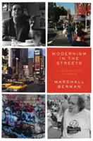 Modernizmus az utcákon: Egy élet és idők esszékben - Modernism in the Streets: A Life and Times in Essays