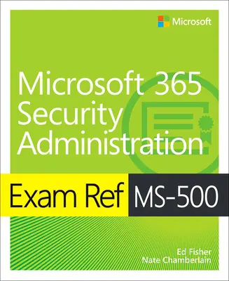 Vizsga Ref Ms-500 Microsoft 365 Security Administration - Exam Ref Ms-500 Microsoft 365 Security Administration