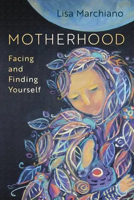 Anyaság: Szembenézni és megtalálni önmagunkat - Motherhood: Facing and Finding Yourself