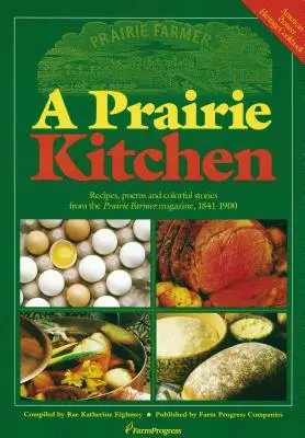 A Prairie Kitchen: Receptek, versek és színes történetek a Prairie Farmer magazinból, 1841-1900 - A Prairie Kitchen: Recipes, Poems and Colorful Stories from the Prairie Farmer Magazine, 1841-1900