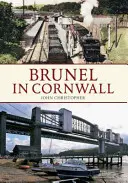 Brunel Cornwallban - Brunel in Cornwall