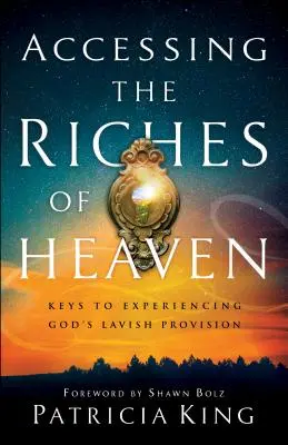 Hozzáférés a mennyei gazdagsághoz: Kulcsok Isten bőséges gondviselésének megtapasztalásához - Accessing the Riches of Heaven: Keys to Experiencing God's Lavish Provision