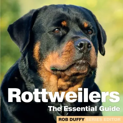 Rottweiler: Rottweiler: Az alapvető útmutató - Rottweilers: The Essential Guide
