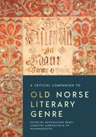 A Critical Companion to Old Norse Literary Genre (Az óészaki irodalmi műfaj kritikai kísérője) - A Critical Companion to Old Norse Literary Genre