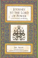 Utazás a hatalom urához: Egy szúfi kézikönyv a visszavonulásról - Journey to the Lord of Power: A Sufi Manual on Retreat