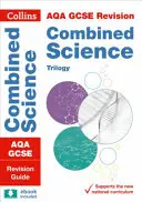 Collins GCSE Revision and Practice: New 2016 Curriculum - Aqa GCSE Combined Science Trilogy: Revision Guide