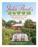 Julia Reed déli része: Szellemes szórakozás és magas színvonalú szórakozás egész évben - Julia Reed's South: Spirited Entertaining and High-Style Fun All Year Long