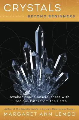 Kristályok kezdőkön túl: Tudatod felébresztése a Föld értékes ajándékaival - Crystals Beyond Beginners: Awaken Your Consciousness with Precious Gifts from the Earth