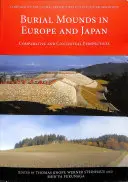 Temetkezési halmok Európában és Japánban: Összehasonlító és kontextuális perspektívák - Burial Mounds in Europe and Japan: Comparative and Contextual Perspectives