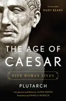 Caesar kora: Öt római élet - The Age of Caesar: Five Roman Lives