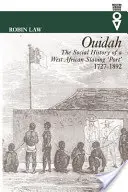 Ouidah - Egy nyugat-afrikai rabszolgakikötő társadalomtörténete 1727-1892 - Ouidah - The Social History of a West African Slaving Port 1727-1892