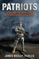 Hazafiak: Egy regény a túlélésről a közelgő összeomlásban - Patriots: A Novel of Survival in the Coming Collapse