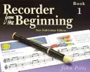 Recorder from the Beginning: Bk. 1: Tanulói könyv - Recorder from the Beginning: Bk. 1: Pupil's Book