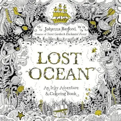 Elveszett óceán: Tintás kaland és színezőkönyv felnőtteknek - Lost Ocean: An Inky Adventure and Coloring Book for Adults