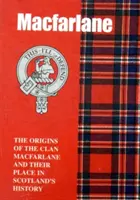 MacFarlane - A MacFarlane klán eredete és helyük a történelemben - MacFarlane - The Origins of the Clan MacFarlane and Their Place in History