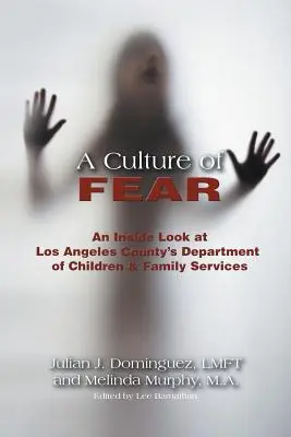 A félelem kultúrája: A Los Angeles Megyei Gyermek- és Családügyi Minisztérium belső nézetei - A Culture of Fear: An Inside Look at Los Angeles County's Department of Children & Family Services