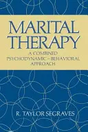 Házassági terápia: A kombinált pszichodinamikus -- viselkedéses megközelítés - Marital Therapy: A Combined Psychodynamic -- Behavioral Approach